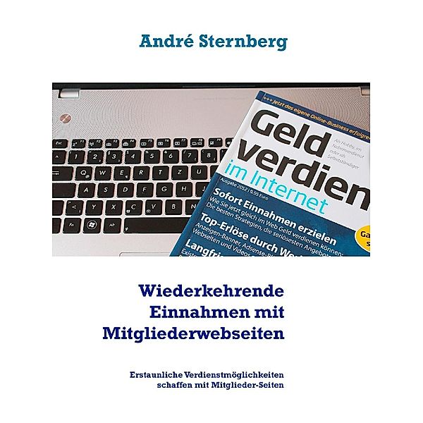 Wiederkehrende Einnahmen mit Mitgliederwebseiten, André Sternberg