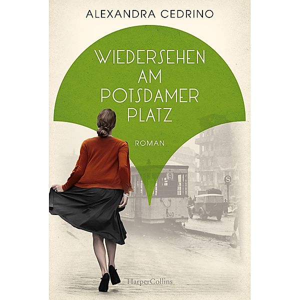 Wiedersehen am Potsdamer Platz / Die Galeristinnen-Saga Bd.3, Alexandra Cedrino