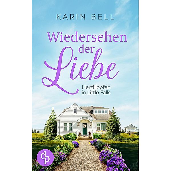 Wiedersehen der Liebe / Herzklopfen in Little Falls-Reihe Bd.2, Karin Bell