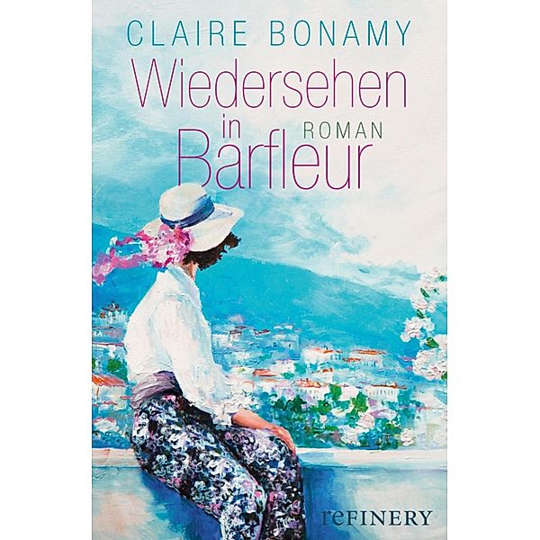 Wiedersehen in Barfleur / Ullstein-Bücher, Allgemeine Reihe, Claire Bonamy