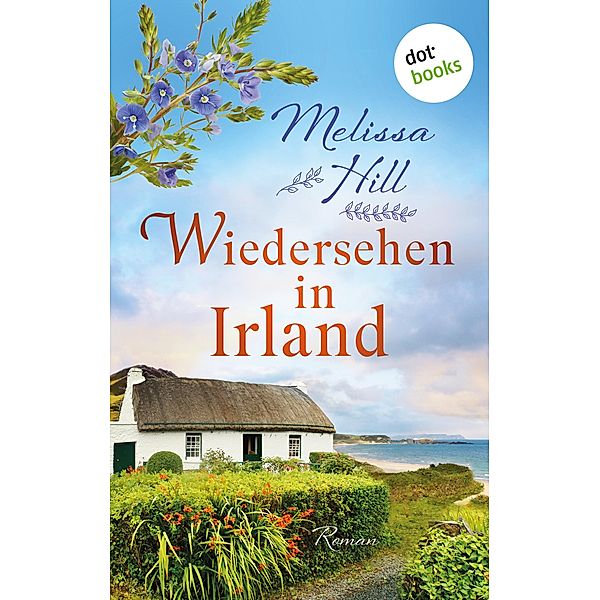 Wiedersehen in Irland- oder: Übermorgen kommt das Glück, Melissa Hill