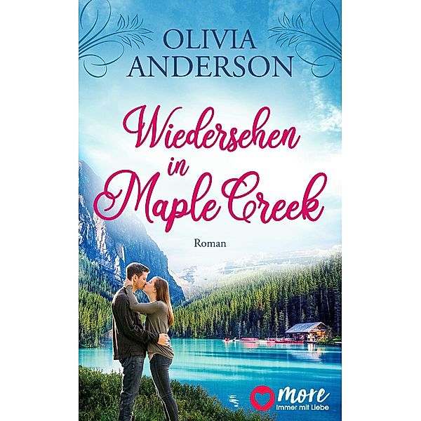 Wiedersehen in Maple Creek / Die Liebe wohnt in Maple Creek Bd.1, Olivia Anderson