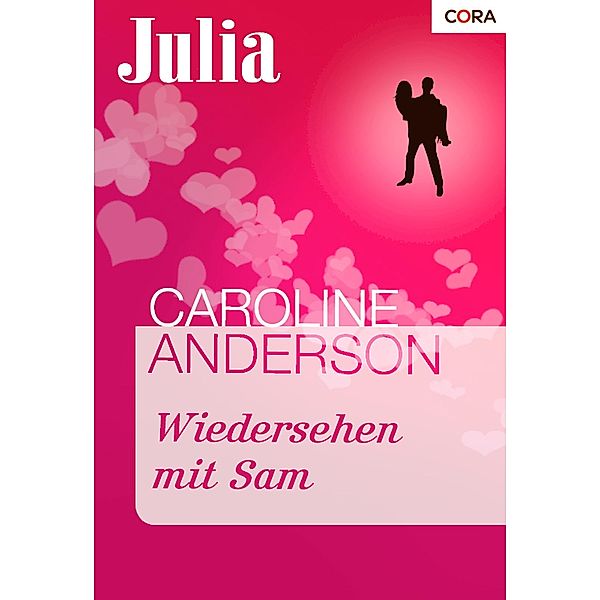 Wiedersehen mit Sam / Julia Romane Bd.1611, Caroline Anderson