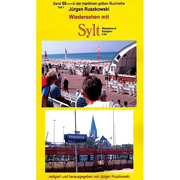 Wiedersehen mit Sylt - 1 - Westerland - Kampen - List / maritime gelbe Reihe Bd.88, Jürgen Ruszkowski