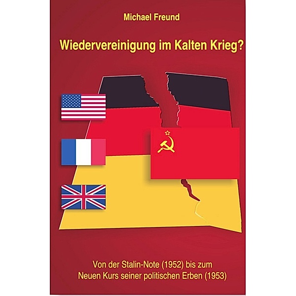 Wiedervereinigung im kalten Krieg, Michael Freund