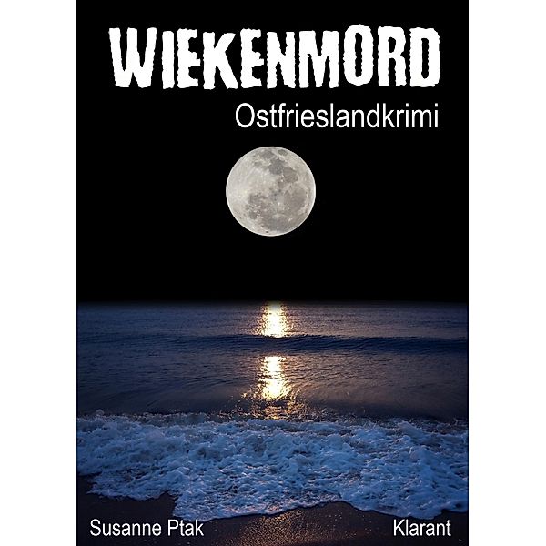 Wiekenmord / Ostfrieslandkrimi Bd.3, Susanne Ptak