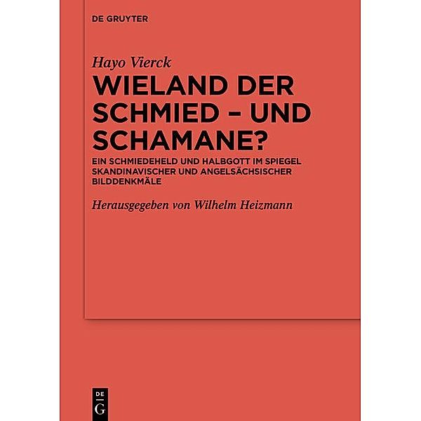 Wieland der Schmied - und Schamane? / Reallexikon der Germanischen Altertumskunde - Ergänzungsbände Bd.127, Hayo Vierck