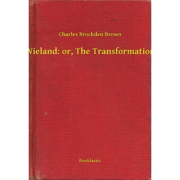 Wieland: or, The Transformation, Charles Brockden Brown