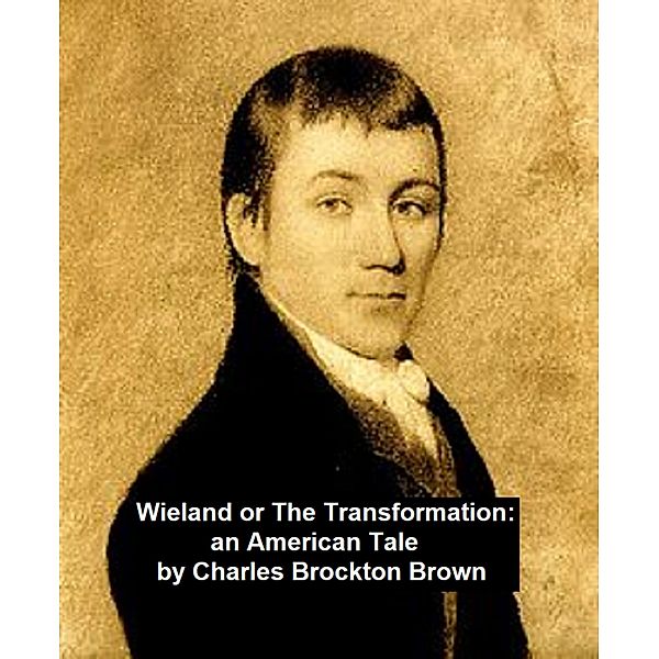 Wieland, or The Transformation: An American Tale, Charles Brockden Brown
