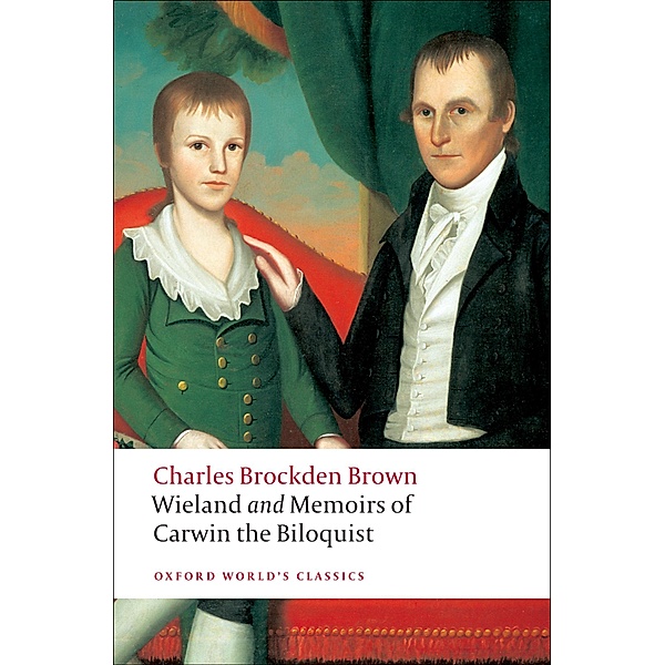 Wieland; or The Transformation, and Memoirs of Carwin, The Biloquist / Oxford World's Classics, Charles Brockden Brown
