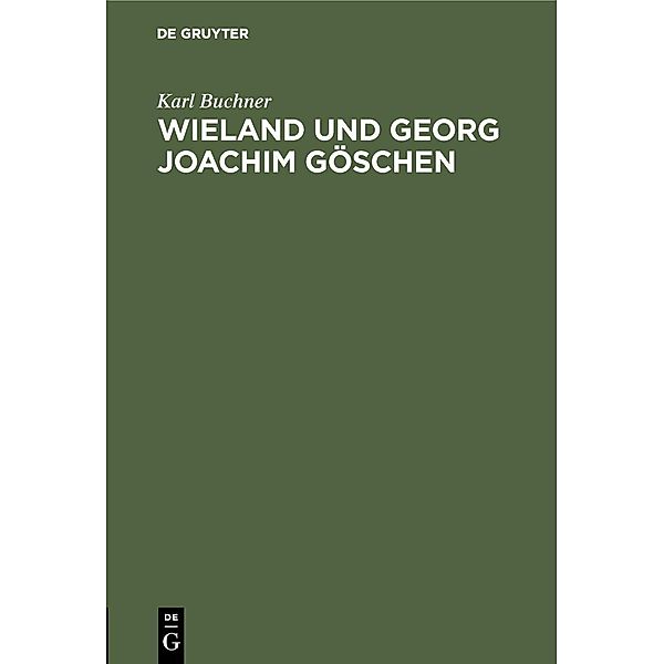 Wieland und Georg Joachim Göschen, Karl Buchner