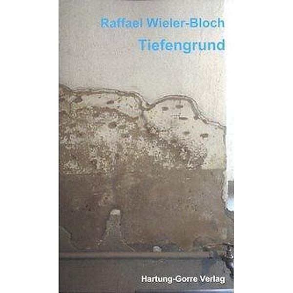 Wieler-Bloch, R: Tiefengrund, Raffael Wieler-Bloch