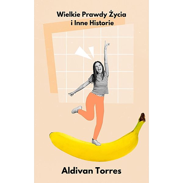 Wielkie Prawdy Zycia i Inne Historie, Aldivan Torres