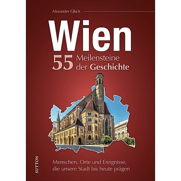 Wien. 55 Meilensteine der Geschichte, Alexander Glück