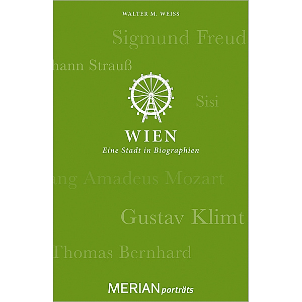 Wien. Eine Stadt in Biographien, Walter M. Weiss