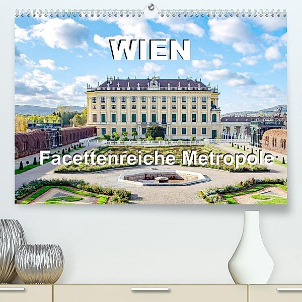 Wien Facettenreiche Metropole (Premium, hochwertiger DIN A2 Wandkalender 2023, Kunstdruck in Hochglanz), Nina Schwarze