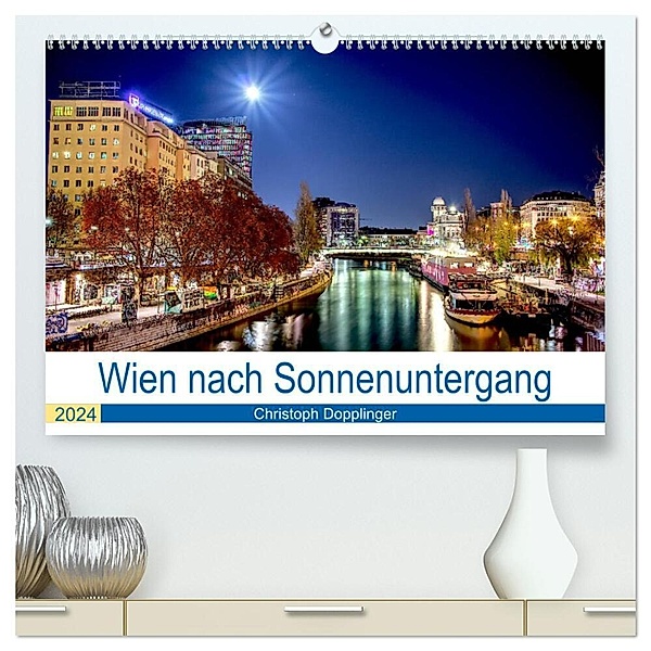 Wien nach Sonnenuntergang (hochwertiger Premium Wandkalender 2024 DIN A2 quer), Kunstdruck in Hochglanz, Christoph Dopplinger