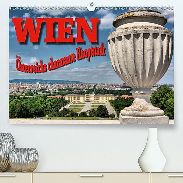 Wien - Österreichs charmante Hauptstadt (Premium, hochwertiger DIN A2 Wandkalender 2020, Kunstdruck in Hochglanz), Thomas Bartruff