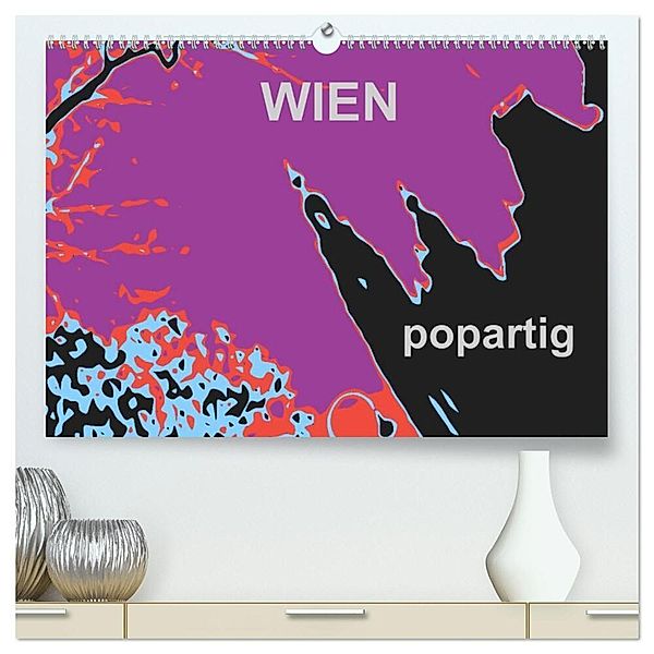 WIEN popartig (hochwertiger Premium Wandkalender 2025 DIN A2 quer), Kunstdruck in Hochglanz, Calvendo, reinhard sock