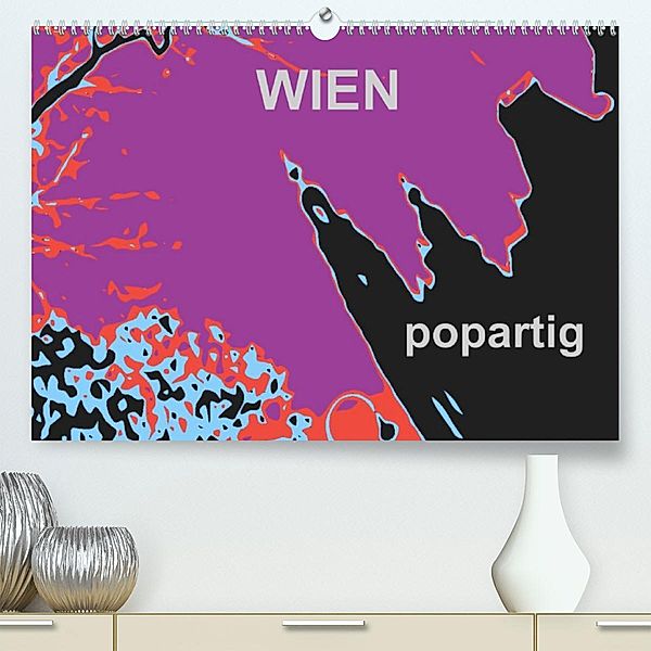 WIEN popartigAT-Version  (Premium, hochwertiger DIN A2 Wandkalender 2023, Kunstdruck in Hochglanz), reinhard sock