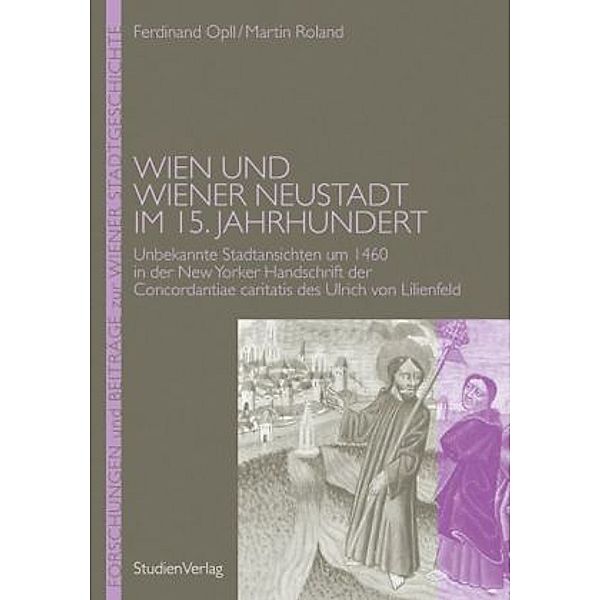 Wien und Wiener Neustadt im 15. Jahrhundert, Ferdinand Opll, Martin Roland