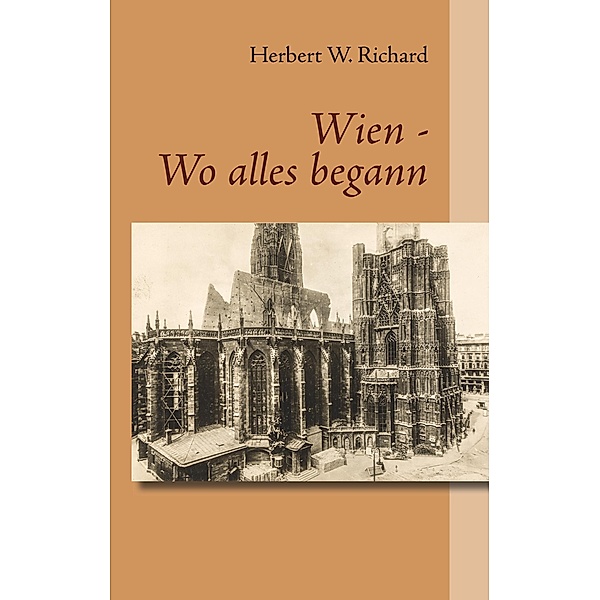Wien - Wo alles begann, Herbert W. Richard