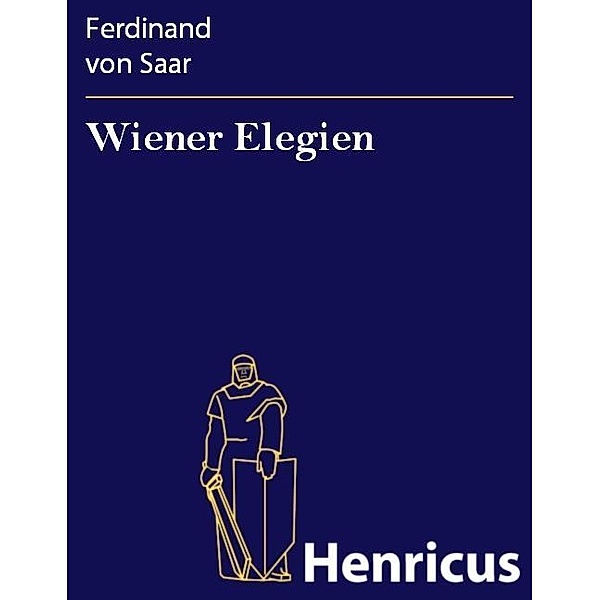 Wiener Elegien, Ferdinand Von Saar