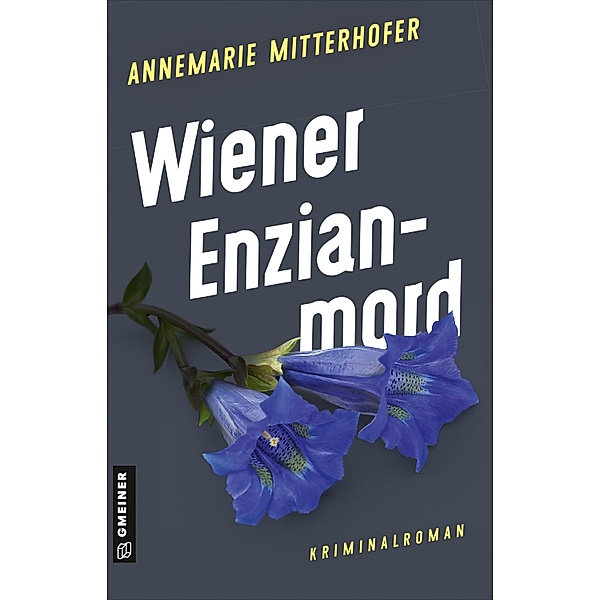 Wiener Enzianmord / Chefinspektorin Anna Bernini Bd.3, Annemarie Mitterhofer