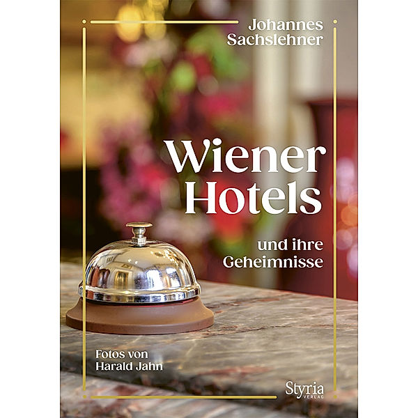 Wiener Hotels und ihre Geheimnisse, Johannes Sachslehner