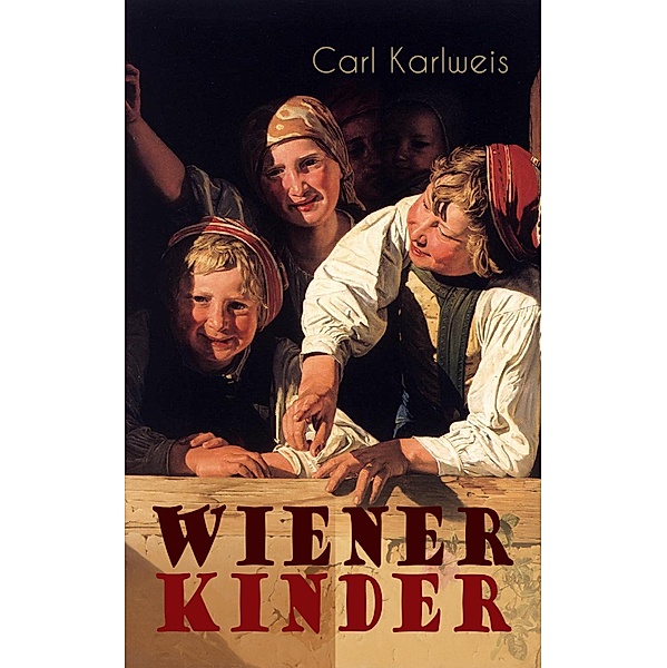 Wiener Kinder, Carl Karlweis