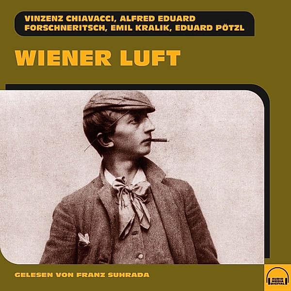 Wiener Luft, Vinzenz Chiavacci, Eduard Pötzl, Emil Kralik, Alfred Eduard Forschneritsch