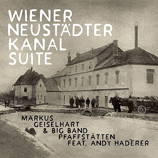 Wiener Neustädter Kanal Suite, Markus Geiselhart & Big Band Pfaffstätten, An