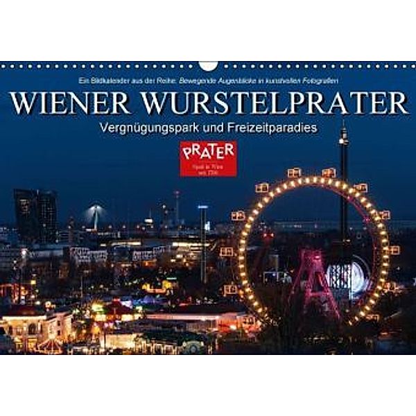 Wiener Wurstelprater - Vergnügungspark und Freizeitparadies AT-Version (Wandkalender 2016 DIN A3 quer), Alexander Bartek