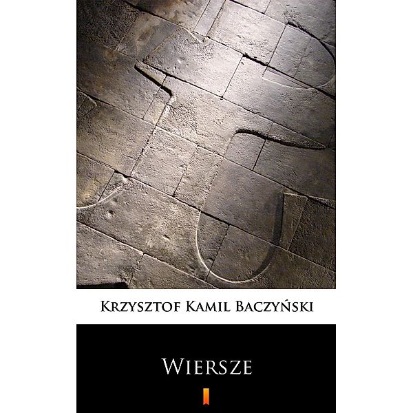Wiersze, Krzysztof Kamil Baczynski