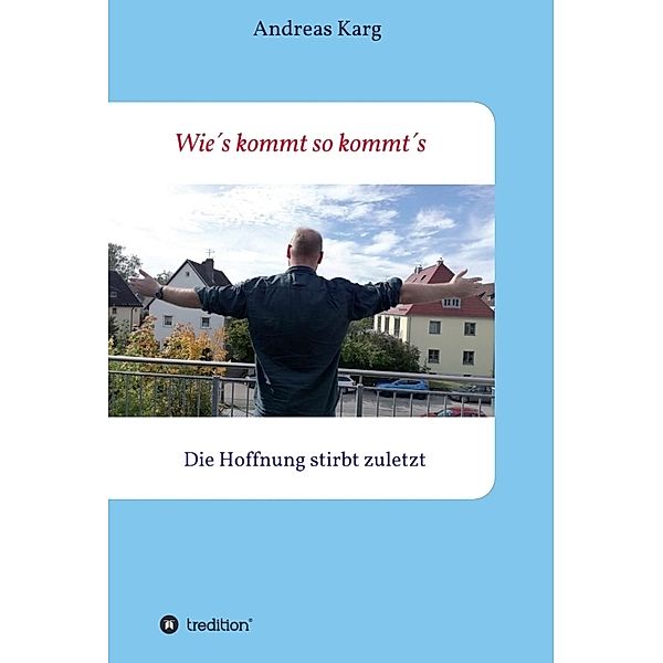 Wie´s kommt so kommt´s, Andreas Karg