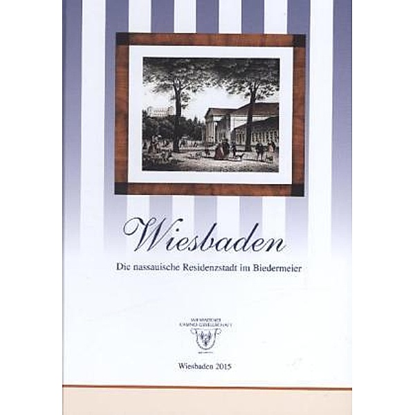 Wiesbaden - Die nassauische Residenzstadt im Biedermeier