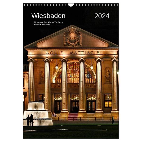 Wiesbaden Kalender 2024 Bilder vom Frankfurter Taxifahrer Petrus (Wandkalender 2024 DIN A3 hoch), CALVENDO Monatskalender, Petrus Bodenstaff