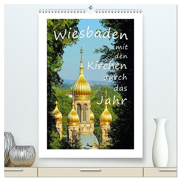 Wiesbaden - mit den Kirchen durch das Jahr (hochwertiger Premium Wandkalender 2024 DIN A2 hoch), Kunstdruck in Hochglanz, Gerald Abele