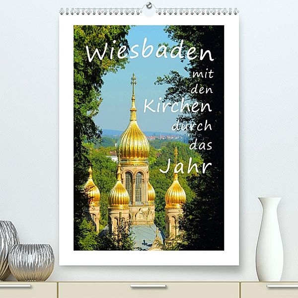 Wiesbaden - mit den Kirchen durch das Jahr (Premium, hochwertiger DIN A2 Wandkalender 2023, Kunstdruck in Hochglanz), Gerald Abele