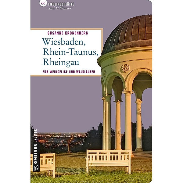 Wiesbaden - Rhein-Taunus - Rheingau / Lieblingsplätze im GMEINER-Verlag, Susanne Kronenberg