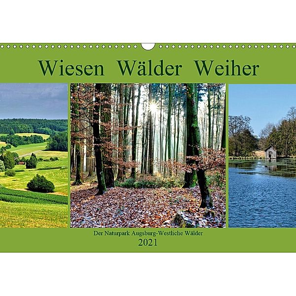 Wiesen Wälder Weiher. Der Naturpark Augsburg-Westliche Wälder (Wandkalender 2021 DIN A3 quer), Monika Lutzenberger