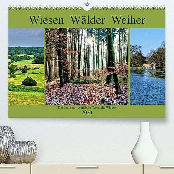 Wiesen Wälder Weiher. Der Naturpark Augsburg-Westliche Wälder (Premium, hochwertiger DIN A2 Wandkalender 2023, Kunstdruc, Monika Lutzenberger