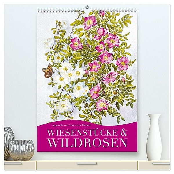 Wiesenstücke & Wildrosen (hochwertiger Premium Wandkalender 2024 DIN A2 hoch), Kunstdruck in Hochglanz, Annemarie Meindl