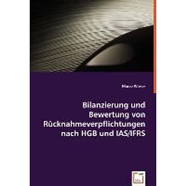 Wieser, M: Bilanzierung und Bewertung von Rücknahmeverpflich, Marco Wieser