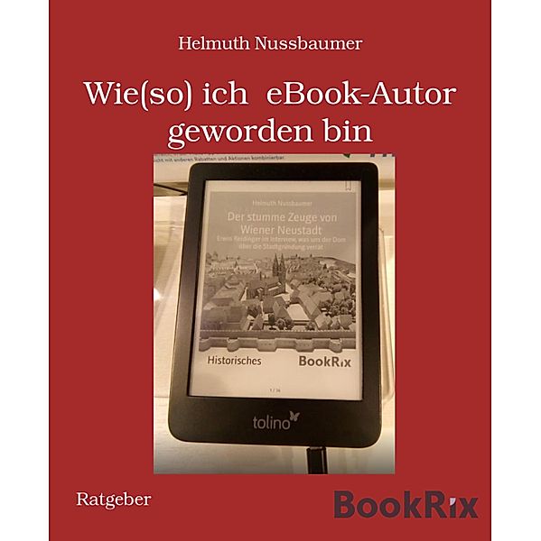 Wie(so) ich  eBook-Autor geworden bin, Helmuth Nussbaumer