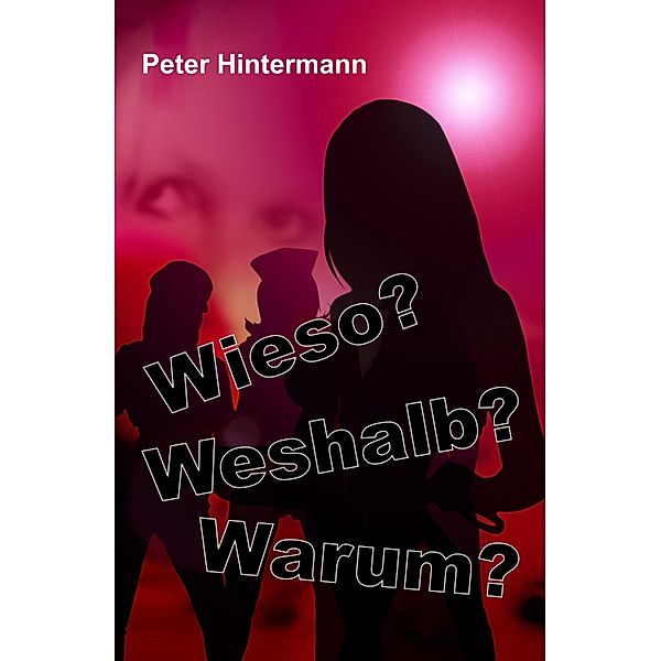 Wieso? - Warum? - Weshalb?, Peter Hintermann