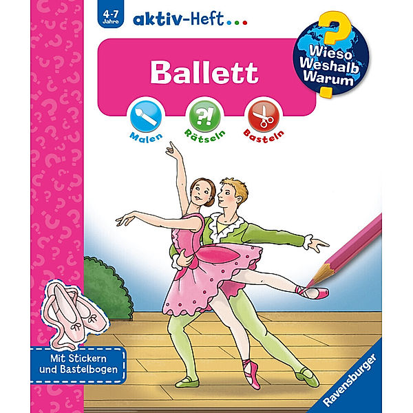 Wieso? Weshalb? Warum? aktiv-Heft: Ballett