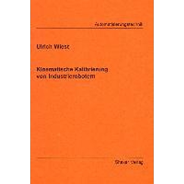 Wiest, U: Kinematische Kalibrierung von Industrierobotern, Ulrich Wiest