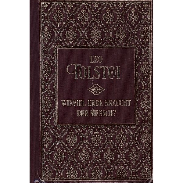 Wieviel Erde braucht der Mensch?... und weitere Erzählungen, Leo N. Tolstoi