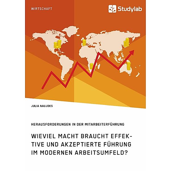 Wieviel Macht braucht effektive und akzeptierte Führung im modernen Arbeitsumfeld? Herausforderungen in der Mitarbeiterführung, Julia Naujoks